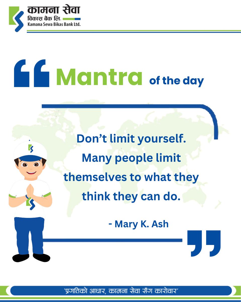 KamanaSewaBBL's tweet image. Mantra of the Day
“Don’t limit yourself. Many people limit themselves to what they think they can do." - Mary K. Ash

#kamanasewabikasbanklimited #KSBBL #mantraoftheday