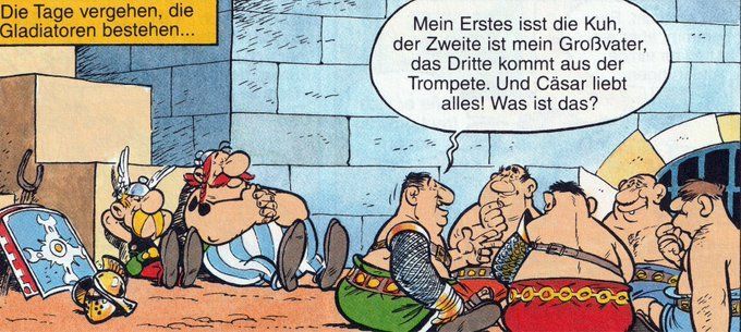 Carpe momentum - das #Zitat des Augenblicks: "Mein Erstes isst die Kuh, der Zweite ist mein Großvater, das Dritte kommt aus der Trompete. Und Cäsar liebt alles! Was ist das?" Gladiator in #Asterix als Gladiator, Seite 36.