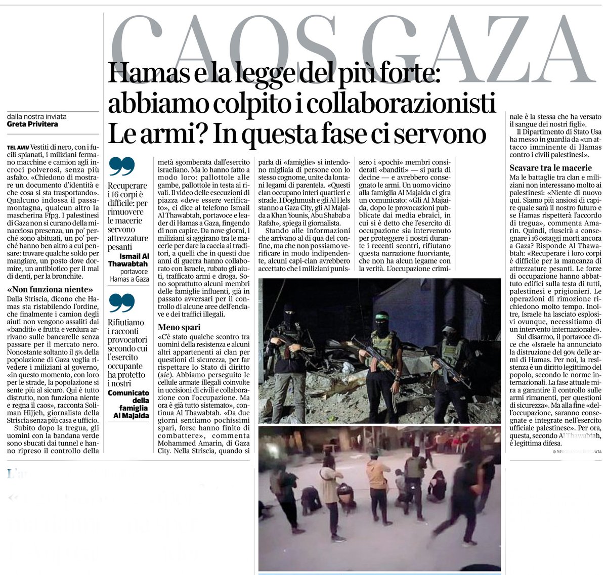 Caos Gaza . Hamas e la legge del più forte: abbiamo colpito i collaborazionisti 
Le armi? In questa fase ci servono. 
<a href="/GretaPrivitera/">greta privitera</a>, <a href="/Corriere/">Corriere della Sera</a>
