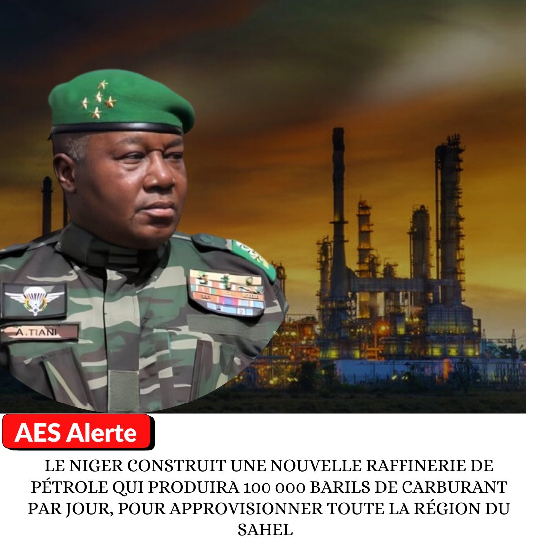 Aesalerte's tweet image. Le NIGER construit une nouvelle RAFFINERIE DE PÉTROLE qui produira 100 000 barils de carburant par jour, pour approvisionner TOUTE la région du SAHEL