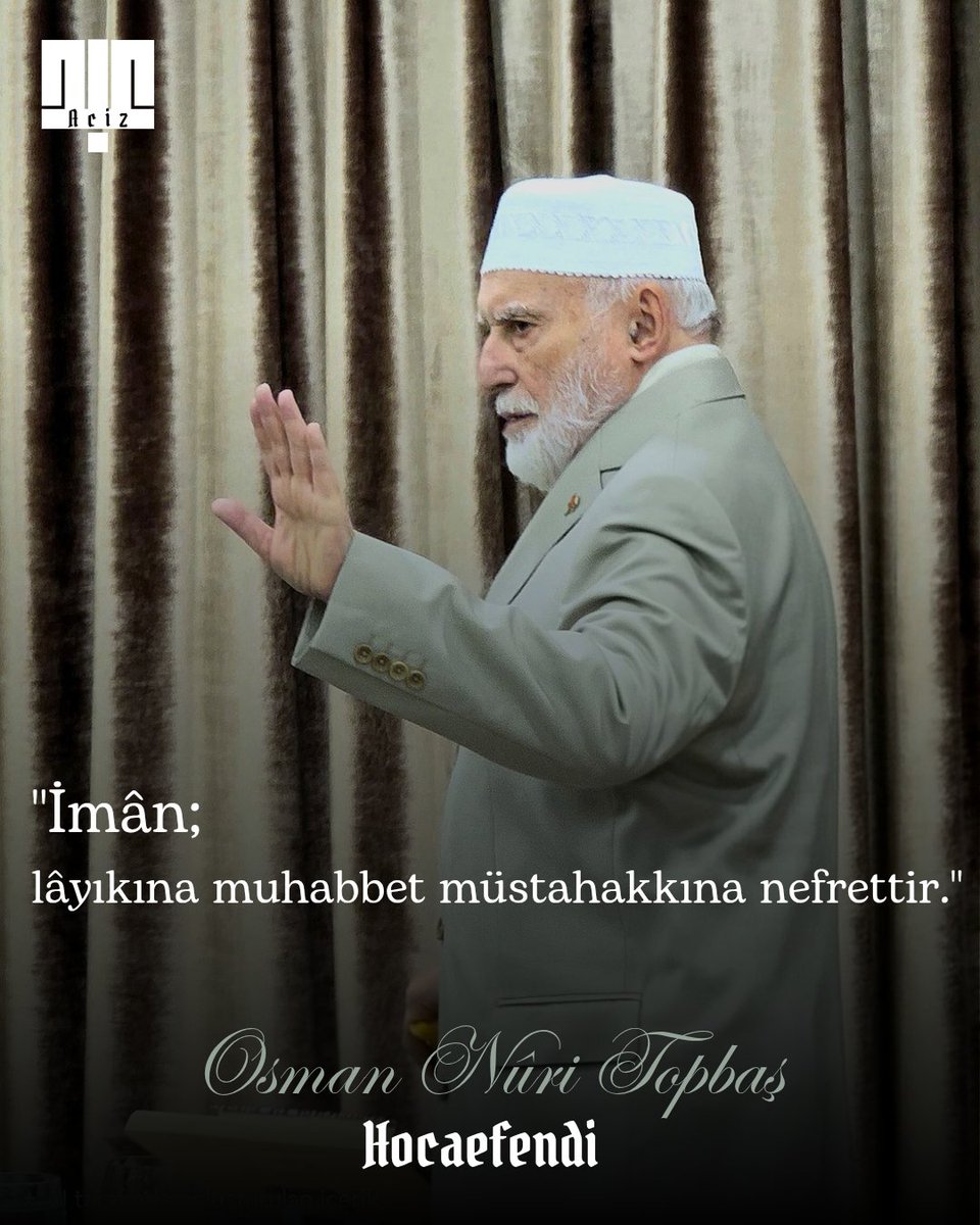 abdiaciz1942's tweet photo. "İmân; lâyıkına muhabbet müstehakkına nefrettir."

(Osman Nûri TOPBAŞ Efendi) https://t.co/sMpZC0XVjv