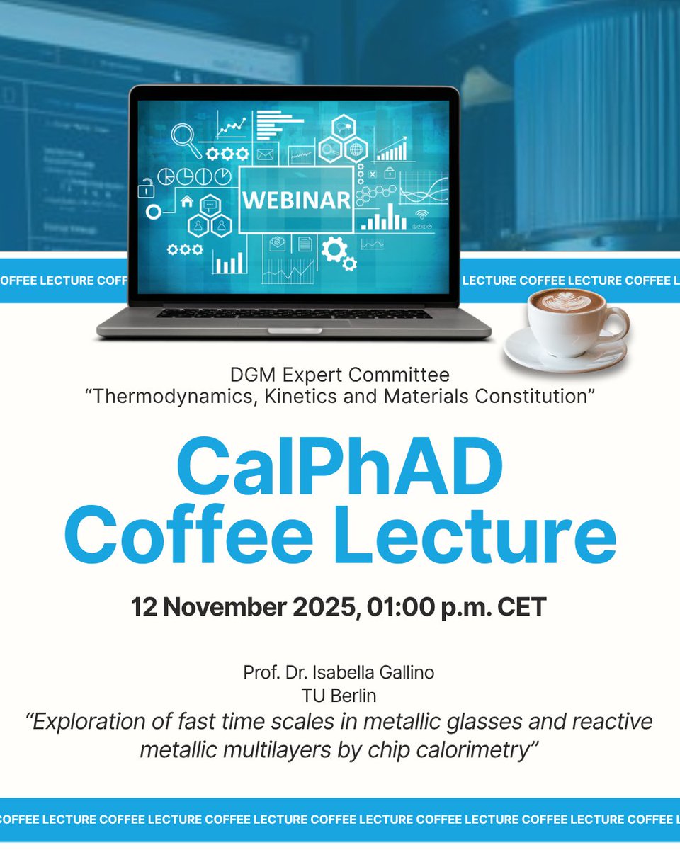Reminder: Join the next CalPhaD Coffee Lecture ☕ 
12 Nov 2025 | 13:00–14:00 CET  
Explore how chip calorimetry reveals ultra-fast phenomena in metallic glasses and reactive multilayers with Prof. Dr. Isabella Gallino (TU Berlin).  
Join the discussion: dgm.de/en/event/therm…