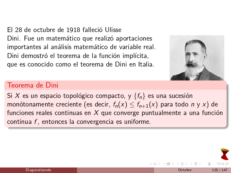 diagonalizando's tweet image. On October 28, 1918, Ulisse Dini passed away. He was a mathematician who made significant contributions to real-variable mathematical analysis. Dini proved the implicit function theorem, which is known in Italy as Dini&apos;s theorem.
#MathematicalAnalysis