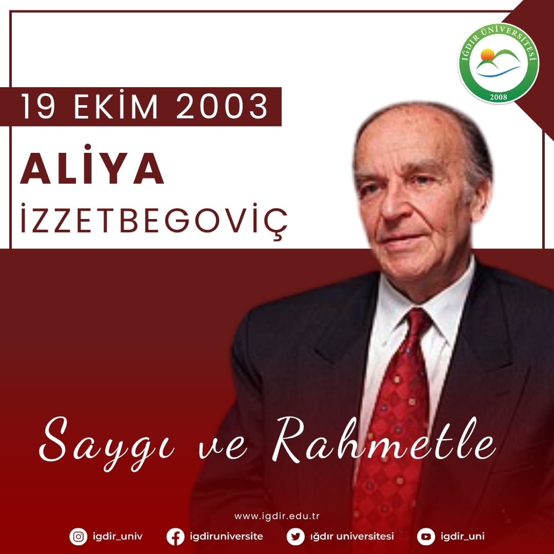 Iğdır Üniversitesi (@igdir_uni) on Twitter photo Bilge lider #Aliyaİzzetbegoviç’i vefatının sene-i devriyesinde saygı, rahmet ve minnetle yâd ediyoruz. Bilge lider #Aliyaİzzetbegoviç’i vefatının sene-i devriyesinde saygı, rahmet ve minnetle yâd ediyoruz.