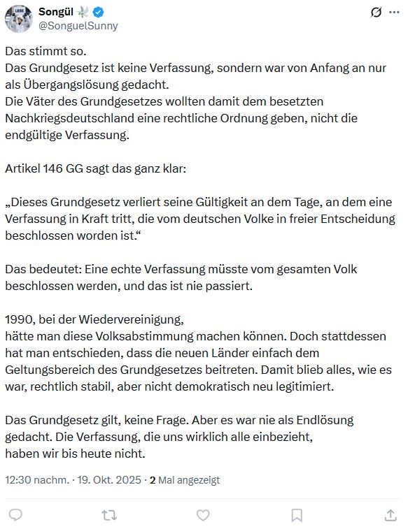 Wenn man wie <a href="/SonguelSunny/">Songül 🕊️</a> keine Ahnung von ÖR und deutscher Nachkriegsgeschichte hat, kommt solch ein Quatschjura-Tweet dabei raus.
1. Das GG IST die deutsche Verfassung.
2. Für den Beitritt gemäß Art 23 a.F. GG haben sich explizit die ostdeutschen Bürger entschieden.