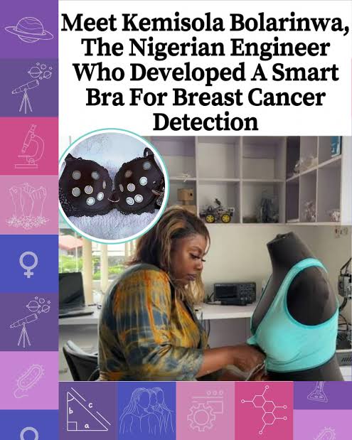 Nigerian 🇳🇬 Robotics Engineer, Kemi Bolarinwa, invented a smart bra that helps the general womenfolk detect breast cancer on time.