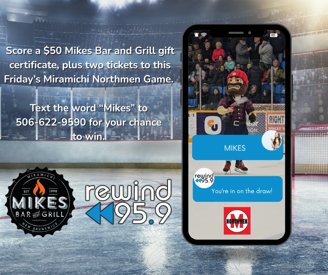 TEXT TO WIN

Text the word "Mikes" to 506-622-9590 for a chance to score a $50 Mikes Bar and Grill gift certificate and two tickets to see the Miramichi Mike's Bar and Grill Northmen take on Elsipogtog this Friday night at 8:15 pm at the Miramichi Civic Centre.