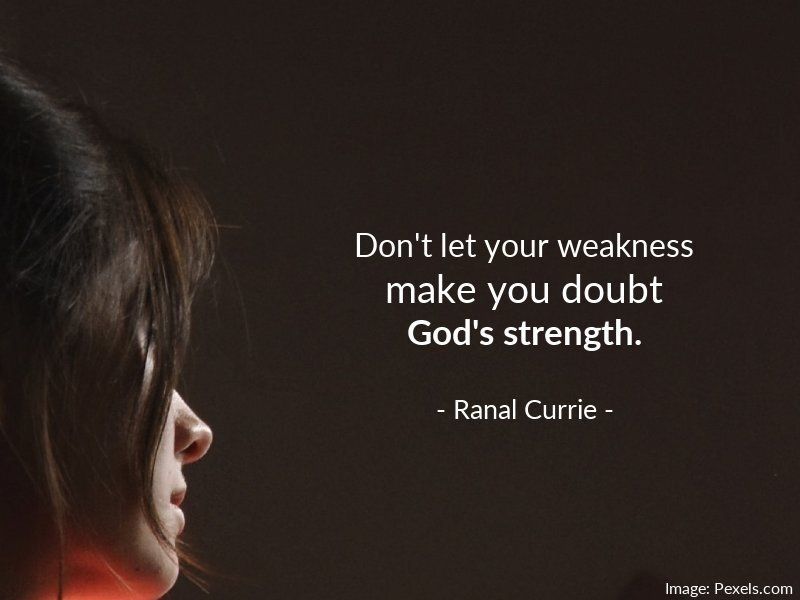 Ranal55's tweet image. Don&apos;t let your weakness make you doubt God&apos;s strength.
 
#quote #quotesmith55 #weakness #strength #SundaySpirit