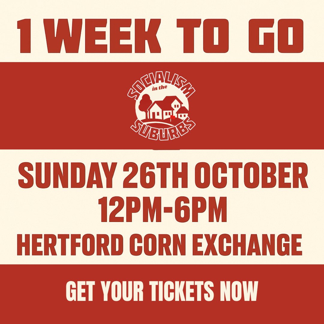 There’s a week to go until our inaugural Socialism in the Suburbs event!

📅 Sunday, 26th October
⏰ 12pm - 6pm
📍 Hertford Corn Exchange

Get your ticket here: socialisminthesuburbs.eventbrite.co.uk