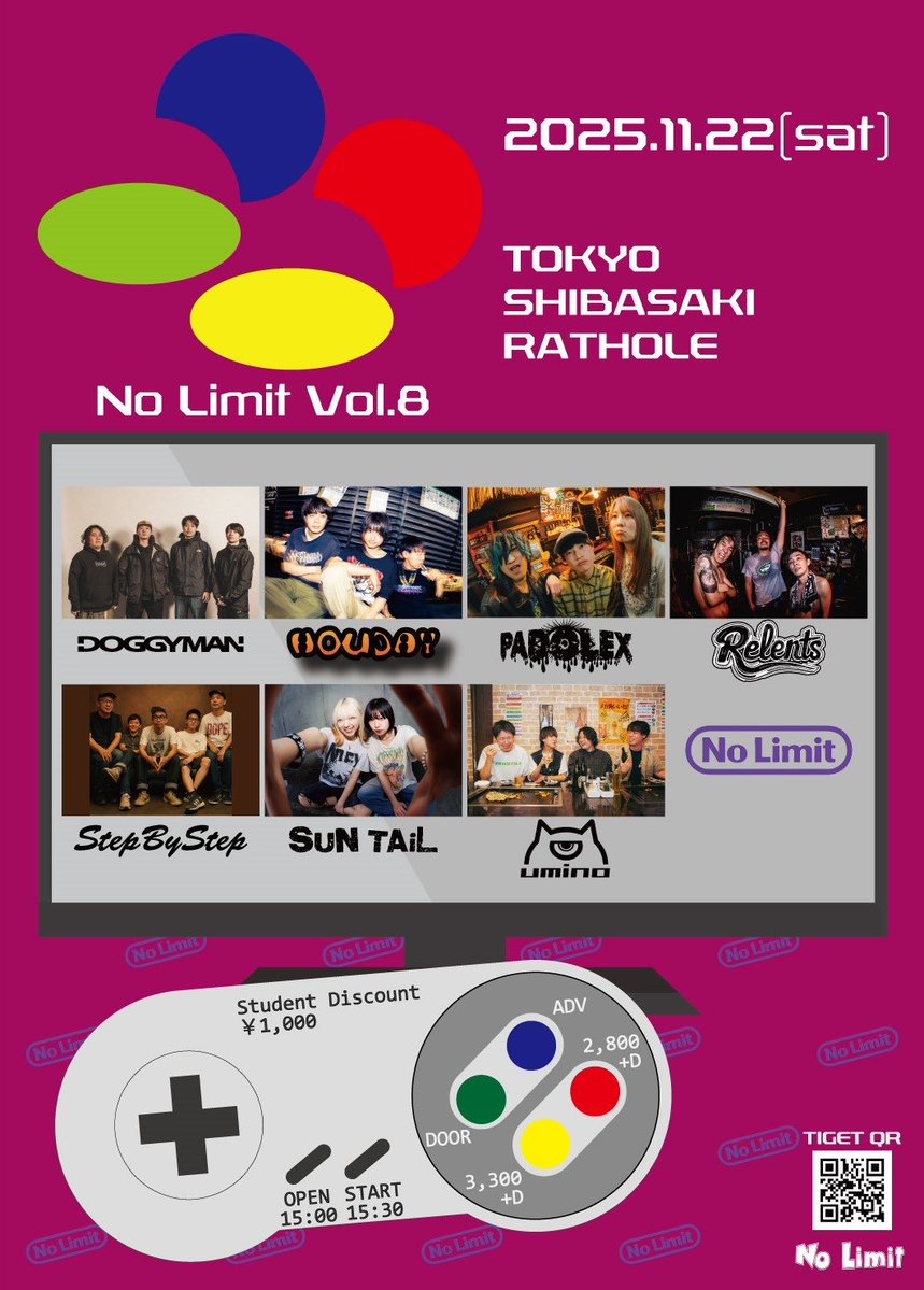 🔥🔥最終出演者解禁🔥🔥

2025.11.22(sat) 
東京柴崎RATHOLE

"No Limit Vol.8"

act
HOLIDAY
Relents
StepByStep
SUN TAiL
umino
DOGGYMAN 🆕
PADOLEX 🆕
※Seek the Lifeは出演キャンセルとなりました。

OPEN/START:15:00/15:30
ADV/DOOR:¥2,800/¥3,300(+d)
学割:¥1,000※要学生証
TICKET: