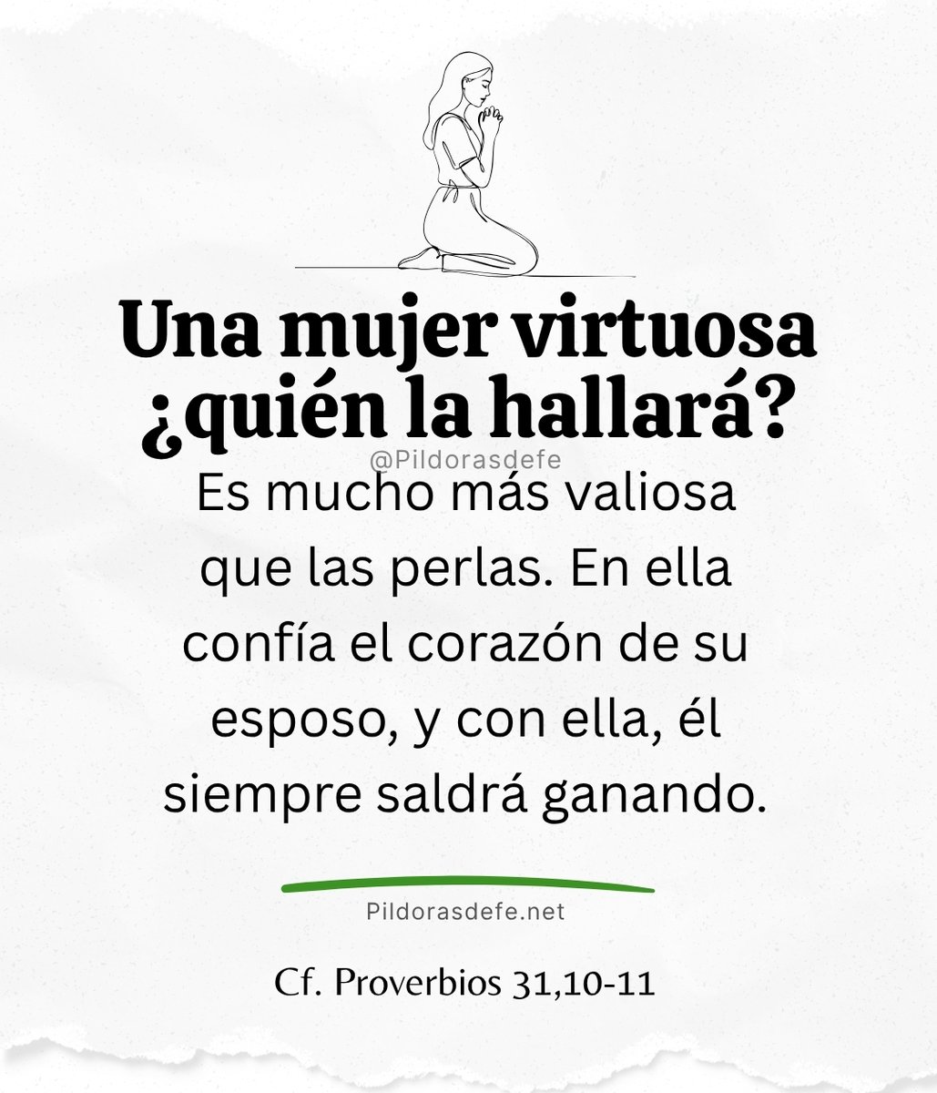 Pildorasdefe (@pildorasdefe) on Twitter photo Una mujer virtuosa, ¿quién la hallará? Es mucho más valiosa que las perlas. En ella confía el corazón de su esposo, y con ella, él siempre saldrá ganando. (Proverbios 31,10-11)
Esta alabanza exalta la fuerza interior, la fidelidad y la fe que caracterizan a la verdadera virtud. Una mujer virtuosa, ¿quién la hallará? Es mucho más valiosa que las perlas. En ella confía el corazón de su esposo, y con ella, él siempre saldrá ganando. (Proverbios 31,10-11)
Esta alabanza exalta la fuerza interior, la fidelidad y la fe que caracterizan a la verdadera virtud.