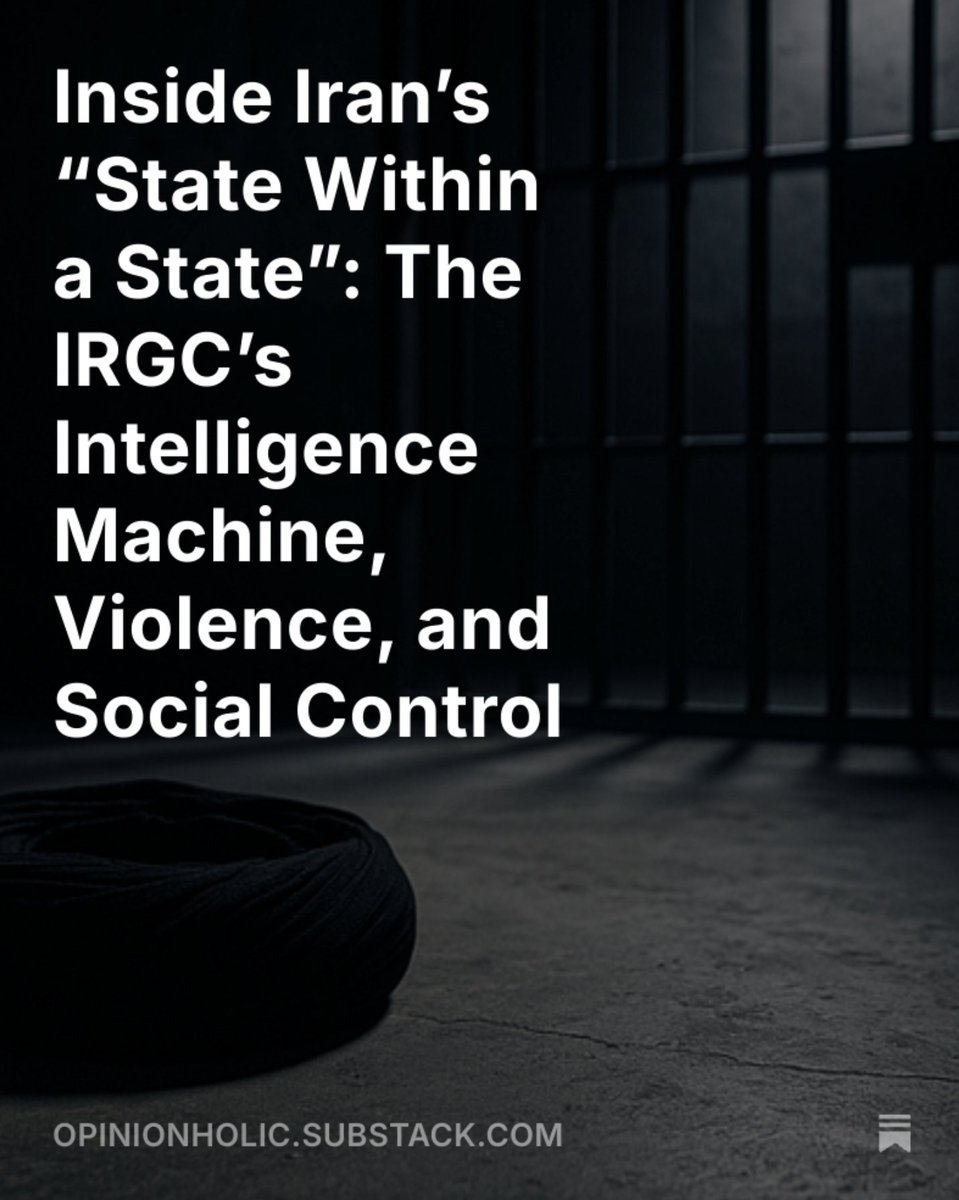 Inside Iran’s “State Within a State”: The IRGC’s Intelligence Machine, Violence, and Social Control  open.substack.com/pub/opinionhol…
