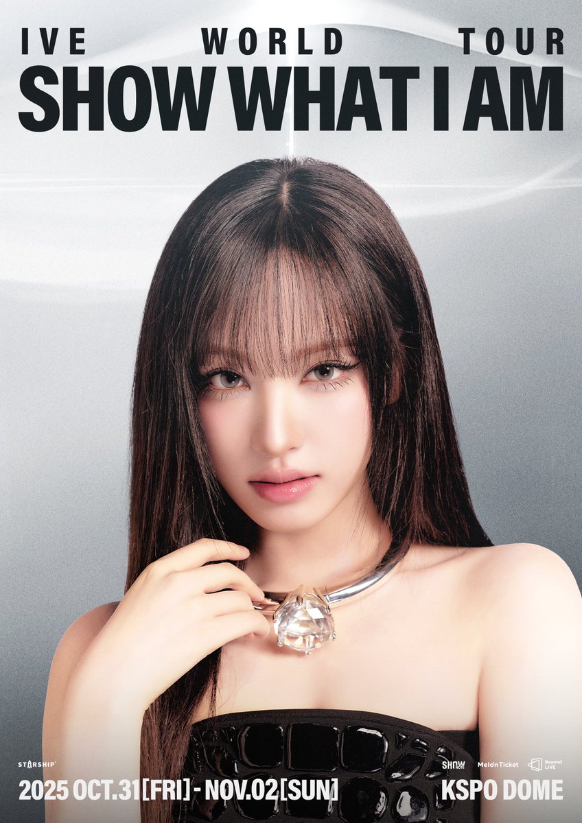 IVE WORLD TOUR
&lt;SHOW WHAT I AM&gt;

▪ 2025.10.31 (FRI) 7:30PM
▪ 2025.11.01 (SAT) 6PM
▪ 2025.11.02 (SUN) 4PM (+ONLINE)

📍 KSPO DOME

#IVE #아이브 
#LIZ #리즈 
#SHOW_WHAT_I_AM