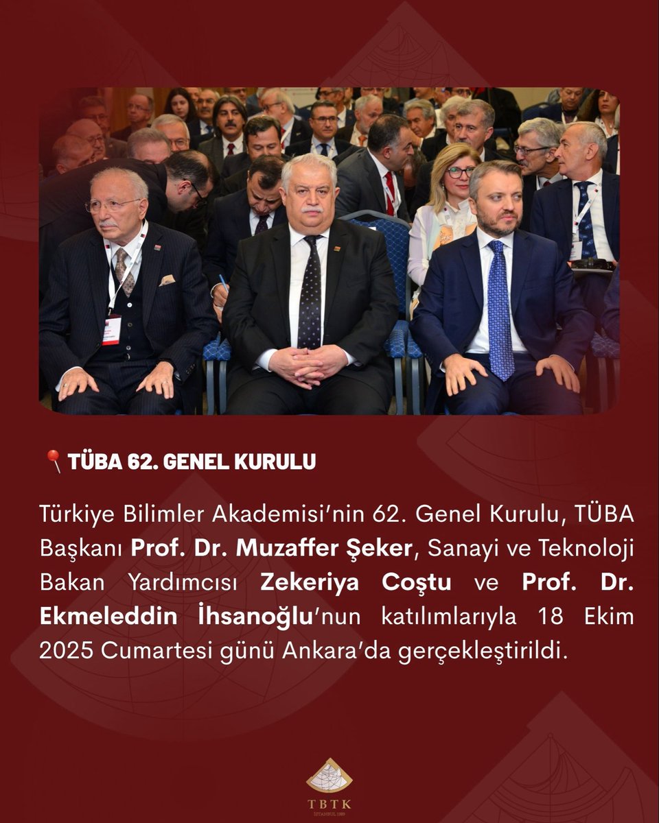 TBTK1989's tweet photo. 📍 TÜBA 62. Genel Kurulu
@TUBAakademi tarafından 18 Ekim 2025’te Ankara EBS Hotel’de düzenlenen 62. Genel Kurul, @TCSanayi Bakan Yardımcısı Zekeriya Coştu, TÜBA Başkanı Prof. Dr. Muzaffer Şeker ve Prof. Dr. Ekmeleddin İhsanoğlu’nun katılımlarıyla gerçekleştirildi. https://t.co/s3rGE8JIyv