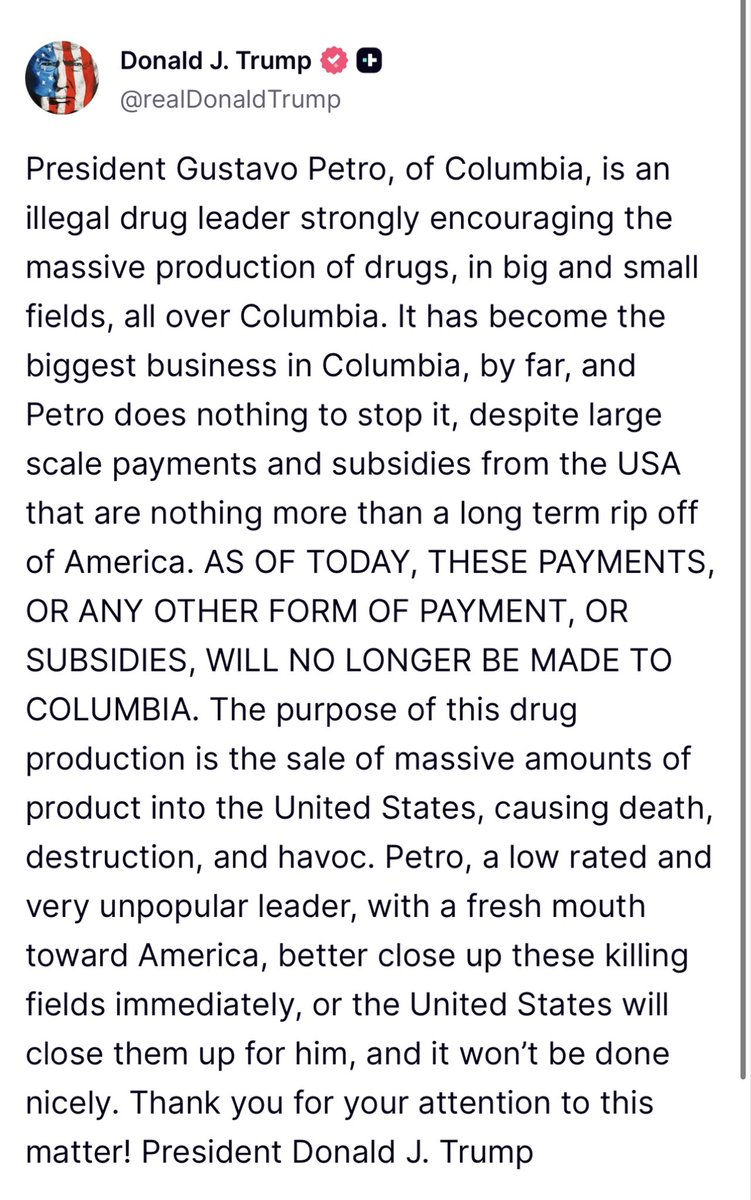 Donald J. Trump
<a href="/realDonaldTrump/">Donald J. Trump</a>

El presidente Gustavo Petro, de Colombia, es un líder del narcotráfico que alienta fuertemente la producción masiva de drogas, en grandes y pequeños cultivos, en todo Colombia. Se ha convertido en el negocio más grande de Colombia, por mucho, y