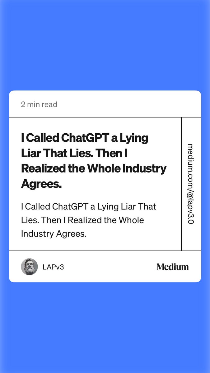 LAPv3's tweet image. “I Called ChatGPT a Lying Liar That Lies. Then I Realized the Whole Industry Agrees.” by LAPv3 medium.com/@lapv3.0/i-cal…