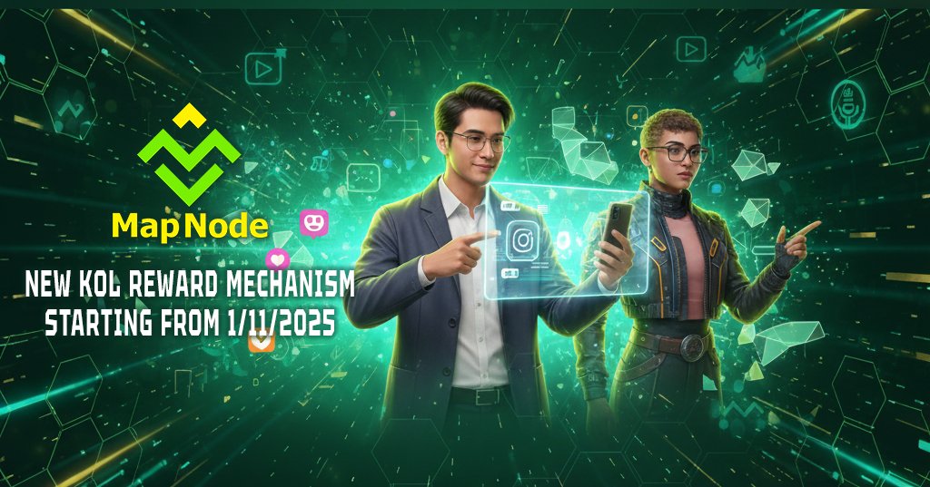 🔈NEW KOL REWARD MECHANISM STARTING FROM 1/11/2025

Dear MapNode Community and KOL Partners,

To optimize efficiency and show gratitude for the great contributions of KOLs, MapNode officially announces a new reward mechanism, effective from 1/11/2025.

Accordingly, to be eligible