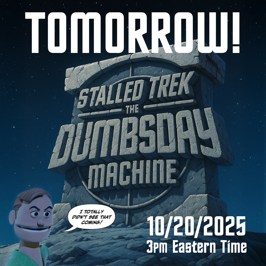 Only 1 day to go! STALLED TREK: THE DUMBSDAY MACHINE premieres on YouTube tomorrow! youtu.be/9MzQ296Bt3w