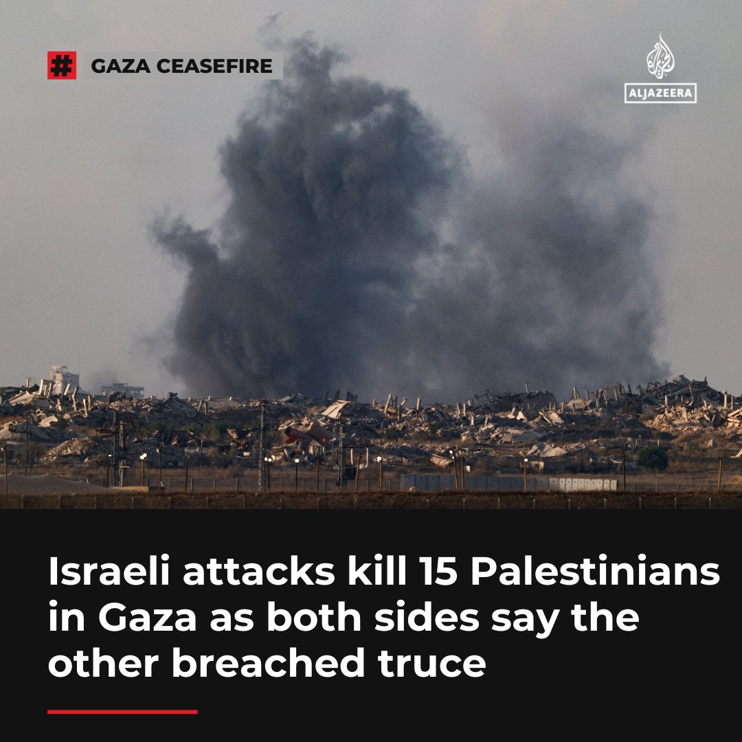 Israel’s military has launched a wave of air attacks across Gaza, killing at least 15 Palestinians, as the fragile US-brokered ceasefire intended to end the two-year war comes under threat aje.io/v56310
