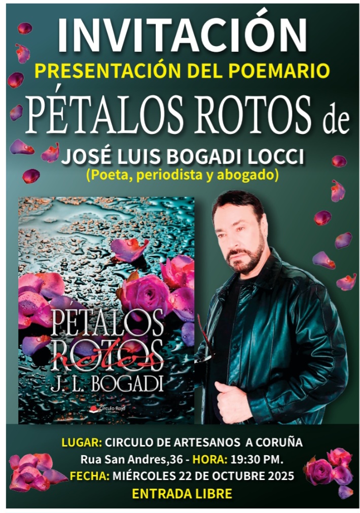 Presentación do poemario "Petalos Rotos" de José Luis Bogadi Locci
📅22 de outubro 
⏰19:30 horas
📍Circo de Artesáns - Rúa Santo André 36 - A Coruña
