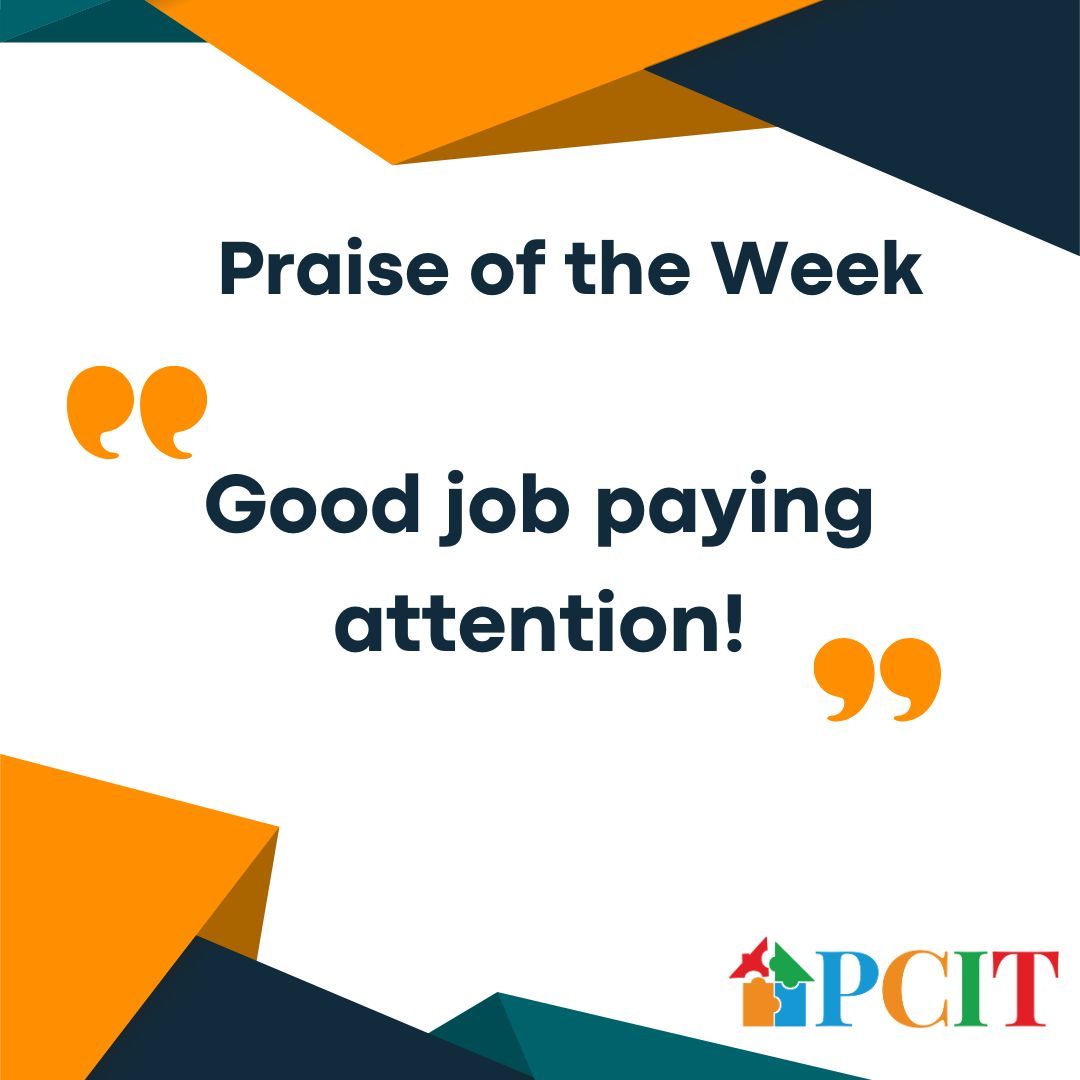 PRAISE OF THE WEEK: "Good job paying attention." Labeled praises tell a child exactly what they are doing well. For more information on PRIDE skills visit: parentchildinteractiontherapy.com