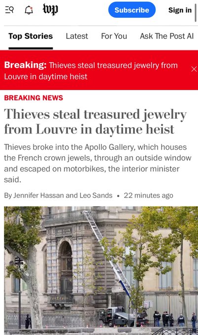 Screenshot of Washington Post article page with top stories navigation menu and breaking news banner about thieves stealing treasured jewelry from Louvre in daytime heist. Headline details the theft from Apollo Gallery through an outside window with escape on motorbikes and interior minister response. Byline credits Jennifer Hassan and Leo with timestamp 22 minutes ago. Lower section shows photo of the Louvre museum building exterior with a ladder positioned against it surrounded by trees and police presence at the scene.