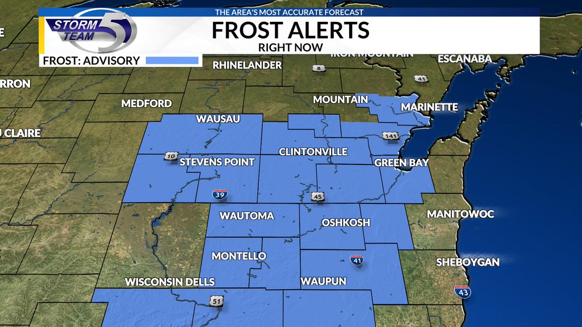 A Frost Advisory is in effect for Brown, Outagamie, Winnebago, Marathon, Wood, Portage, Waupaca, Shawano, Marinette, Oconto, Calumet, Waushara, Menominee counties until Oct 20 8:00AM. Go to the Storm Team 5 App for more information.