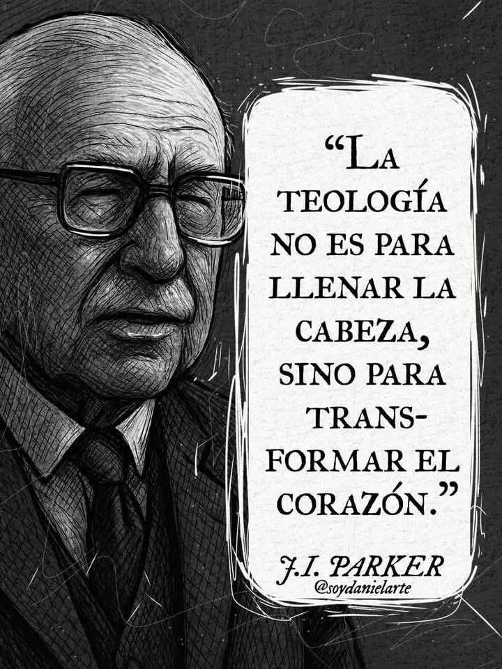 "LA TEOLOGÍA NO ES 
PARA LLENAR LA CABEZA, 
SINO PARA TRANS-FORMAR 
EL CORAZÓN.* "
F.I. PARKER