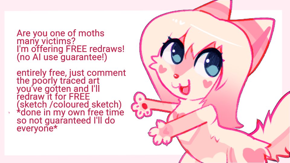 I've had 10 or so of moths victims dming me asking for help

I'm officially offering FREE redraws on any com youve been scammed out of by her!

Just comment the com you've recieved and I'll redraw it for FREE with no AI usage : D just pure raw talent!