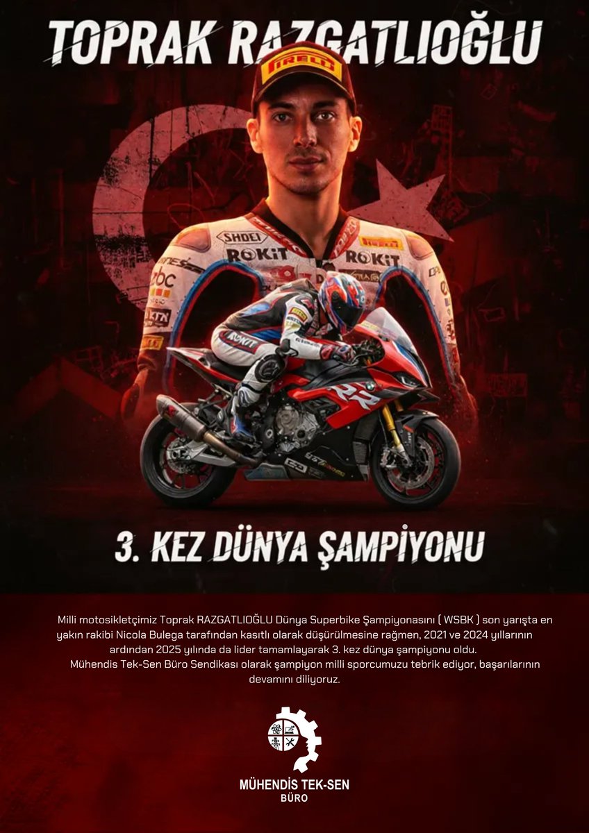 Milli motosikletçimiz Toprak Razgatlıoğlu Dünya Superbike Şampiyonasını ( WSBK ) son yarışta en yakın rakibi Nicola Bulega tarafından kasıtlı olarak düşürülmesine rağmen 2021 ve 2024 yıllarının ardından 2025 yılında da lider tamamlayarak 3. kez dünya şampiyonu oldu. Mühendis