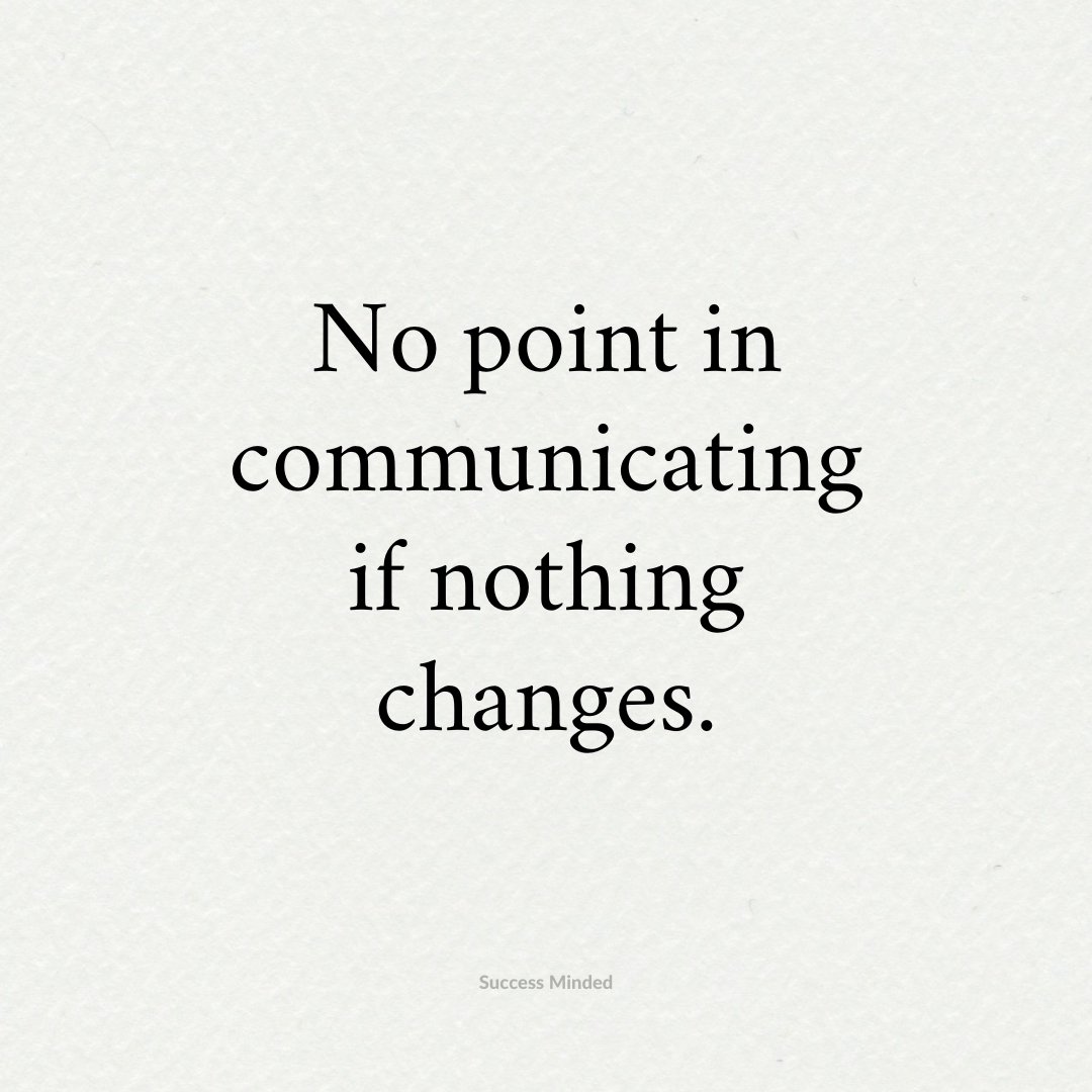 No point communicating if nothing changes.