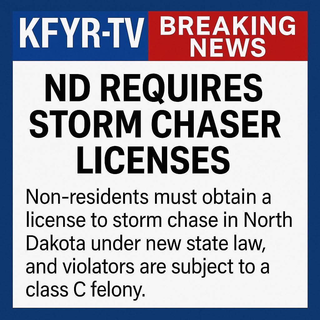 BREAKING: THE STATE OF NORTH DAKOTA HAS PROPOSED A STORM CHASING PERMIT: LEGISLATION TEXT BELOW