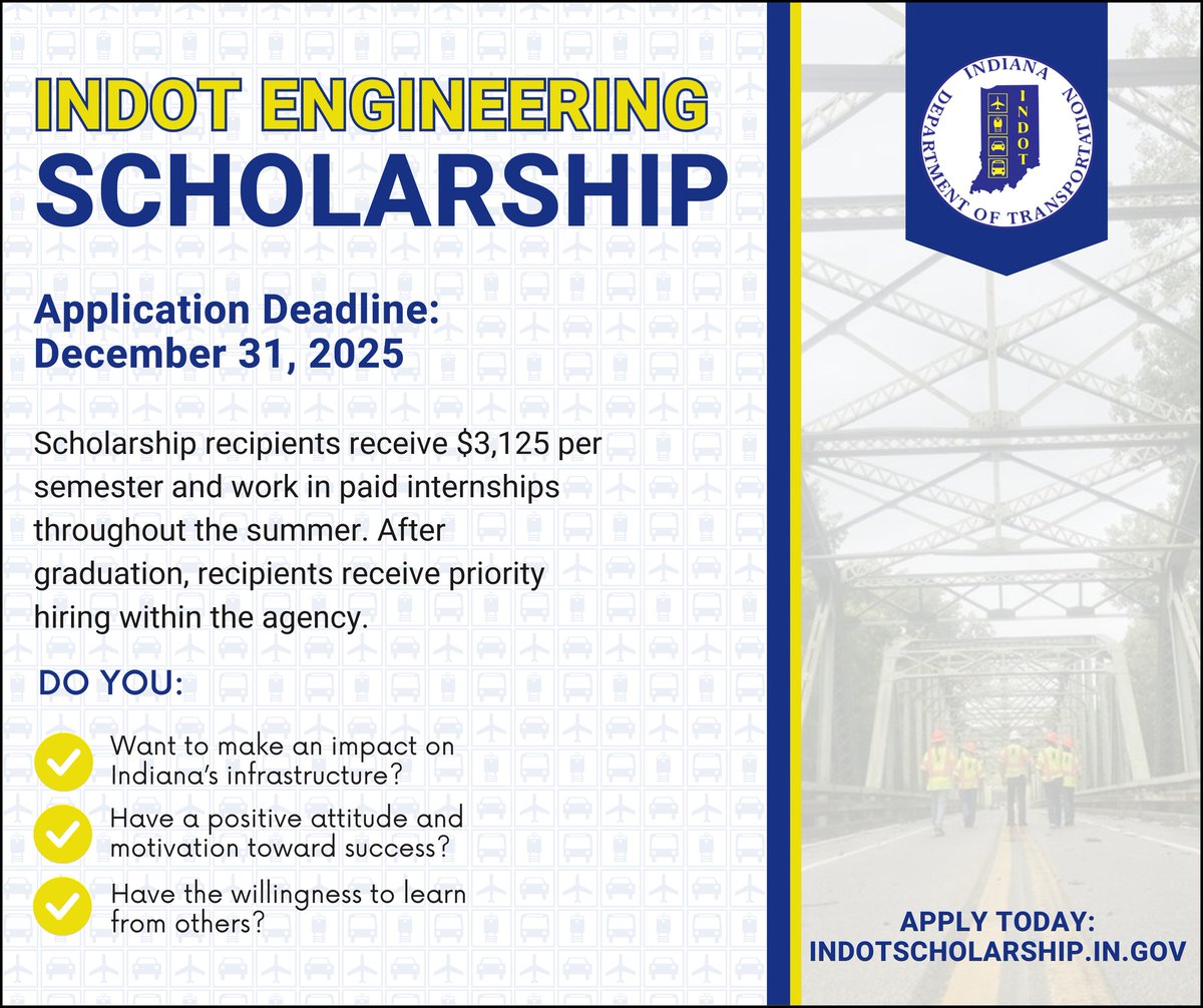INDOT is seeking applicants for its Engineering Scholarship Program, available for undergraduate and graduate civil engineering students. Applications for the 2026-2027 school year must be emailed or postmarked by Wednesday, December 31.

More: indotscholarship.in.gov