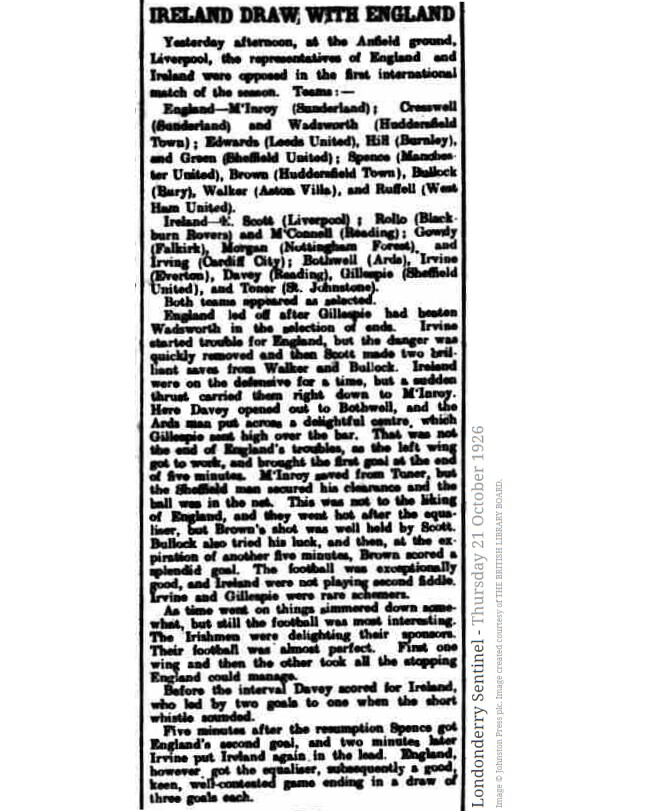 1926 | Joe Toner becomes the first St Johnstone player to gain an international cap. The outside left plays in a 3-3 draw for Northern Ireland against England.