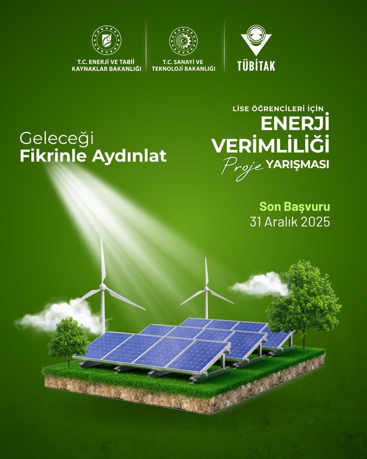 Green background with logos of TÜBİTAK and energy ministry at top including certification seals for energy and environment. Text in Turkish reads Lise Öğrencileri İçin Enerji Verimliliği Proje Yarışması 31 Aralık 2025 Başvuru Son Tarihi. Illustration shows wind turbines solar panels on grassy land with light beam and clouds.