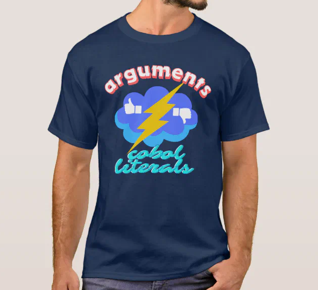 shirtparking's tweet image. Cool Argument is 'Cobol Programming Arguments Function Evaluation' in T-Shirt design @zazzle zazzle.ca/cobol_programm… via @zazzle #cobolprogramming #mainframeprogramming #zazzle #tshirts #arguments #shirtparking