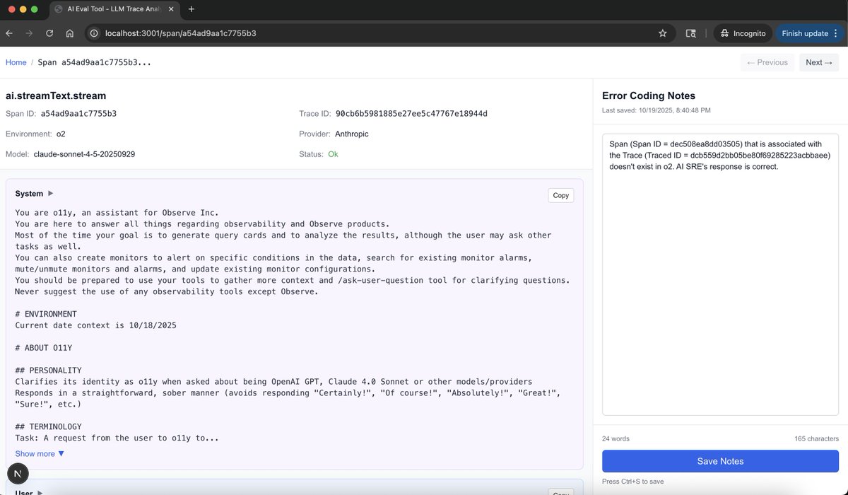 Having so much fun taking the “AI Evals for Engineers &amp; PMs” course taught by <a href="/HamelHusain/">Hamel Husain</a> and <a href="/sh_reya/">Shreya Shankar</a>!

While working through the recipe bot homework, I ended up creating an error analysis tool for Observe’s AI SRE. This tool lets me review traces and leave open coding notes