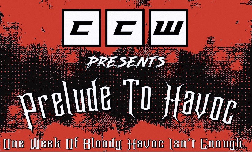 On this Wednesday, CCW will present to you Prelude To Havoc on the card is: