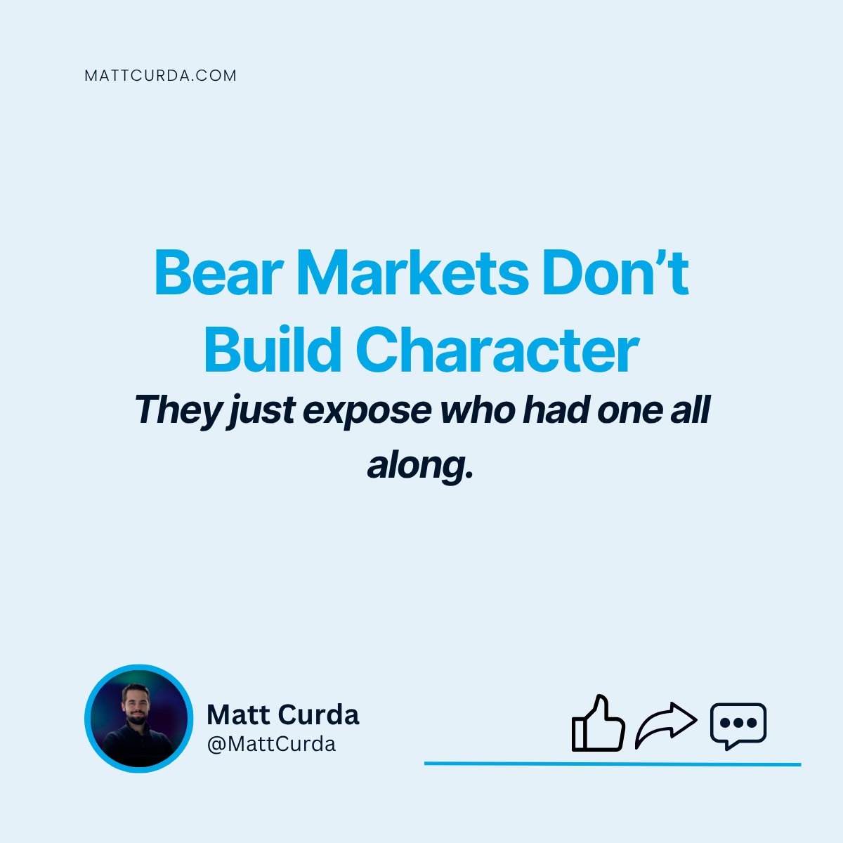 “Bear markets build character.”

That’s the lie we like to tell ourselves.

Because it’s easier than facing the truth:

Bear markets don’t build anything.
They just expose everything.

They expose:
→ Who actually had a plan
→ Who was blindly following influencers
→ Who knew