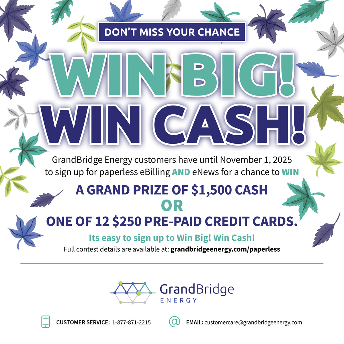GrandBridgeNRG's tweet image. GrandBridge Energy’s Win Big Win Cash contest ends Nov. 1! 
Register for eBilling + eNews for a chance to win $1,500 or one of 12 $250 gift cards.
Avoid mail delays — go paperless today!
grandbridgeenergy.com/accounts-billi…

#WinBig #GoPaperless
