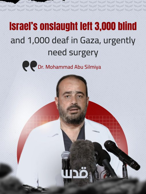 ferozwala's tweet photo. Dr Mohammad Abu Silmiya, director of #Al_Shifa Medical Complex in #Gaza, reported that Israel's genocidal onslaught on Gaza has left 3,000 people blind and 1,000 deaf in the territory, many of whom are in urgent need of surgery.
@QudsNen #Palestine https://t.co/xd3KHaqYJv