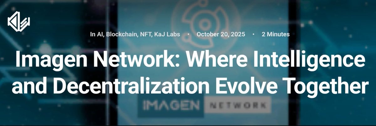 KaJLabs's tweet image. Imagen Network where intelligence and decentralization evolve together, shaping future creator ecosystems.
Read more: kajlabs.org/2025/10/20/ima…