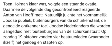Deze uitspraak van 'vrijdenker' Anton van Hooff.😳
"Natuurlijk juichte het voornamelijk Joodse publiek, buitenburgers van de schurkenstaat, de genocide-ontkenner toe."

"buitenburgers van de schurkenstaat."
Wat een putlucht stijgt hieruit op.🤢

Nog los van 'genocide-ontkenner.🚮