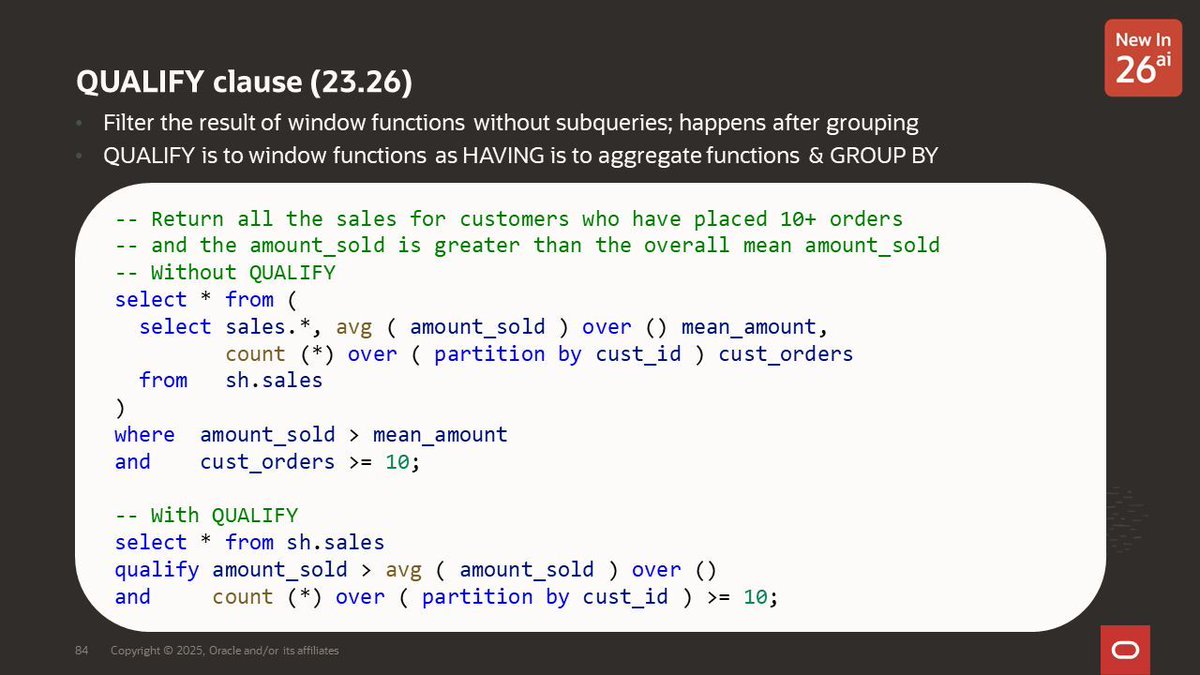 sqldaily's tweet image. Apply the Oct 2025 Release Update and Oracle Database 23ai becomes Oracle AI Database 26ai
This adds the QUALIFY clause
QUALIFY filters window functions after grouping
Like the HAVING clause does for aggregate functions
SELECT ... FROM ...
QUALIFY fn OVER ( ... ) > ...