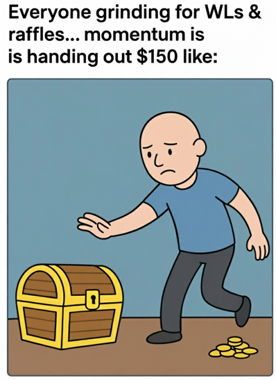 Udityakumar19's tweet photo. Everyone grinding for WLs &amp; raffles… meanwhile Momentum is handing out $150 like: https://t.co/T95KXF4zn2