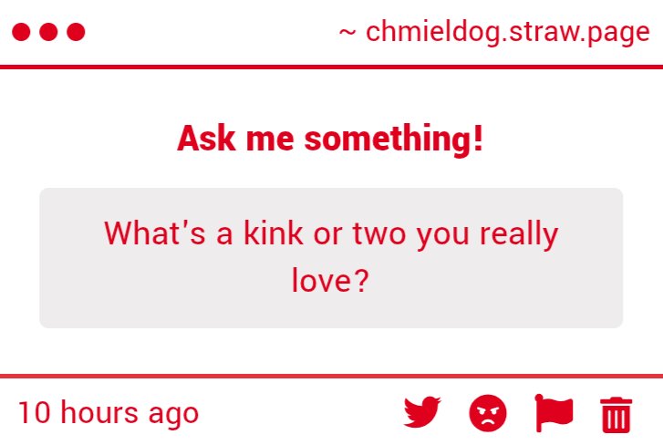 i don't love any of my kinks because they make me feel like a FREAK! anyway. femdom and humiliation will always be number 1 turn on for me but that's an obvious. for something less obvious i like slob stuff (dirty underwear, body odor, piss, vomit) and cbt