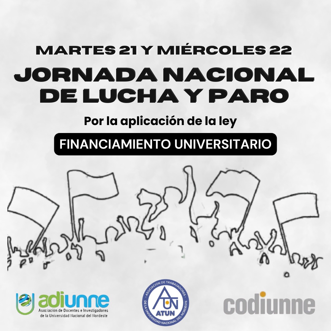 Martes 21 y miércoles 22
JORNADA NACIONAL DE LUCHA Y PARO

Por la aplicación de la ley

FINANCIAMIENTO UNIVERSITARIO

SR. PRESIDENTE CUMPLA LA LEY