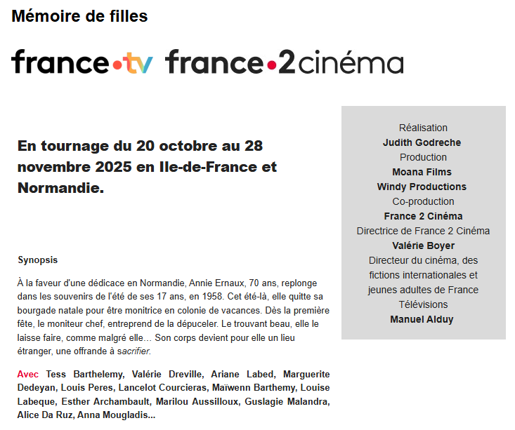 Judith Godrèche commence aujourd'hui le tournage du film Mémoire de filles, adapté d'Annie Ernaux.
Le casting complet est dévoilé à cette occasion. 
On retrouvera notamment Marguerite Dedeyan (promo Star Ac 2024), Maiwène Barthélémy (Vingt Dieux), Ariane Labed...