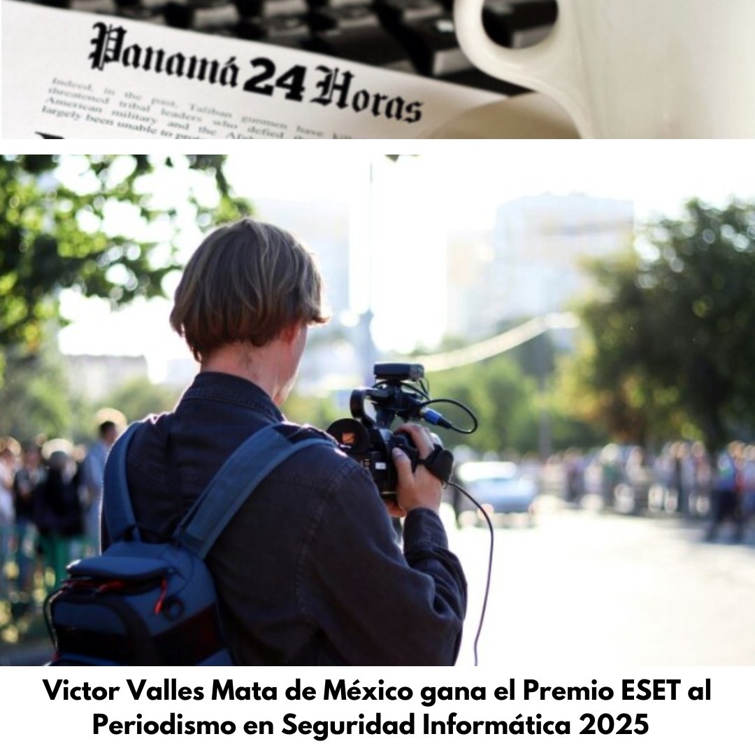 Victor Valles Mata de México gana el Premio ESET al Periodismo en Seguridad Informática 2025 panama24horas.com.pa/?p=280195