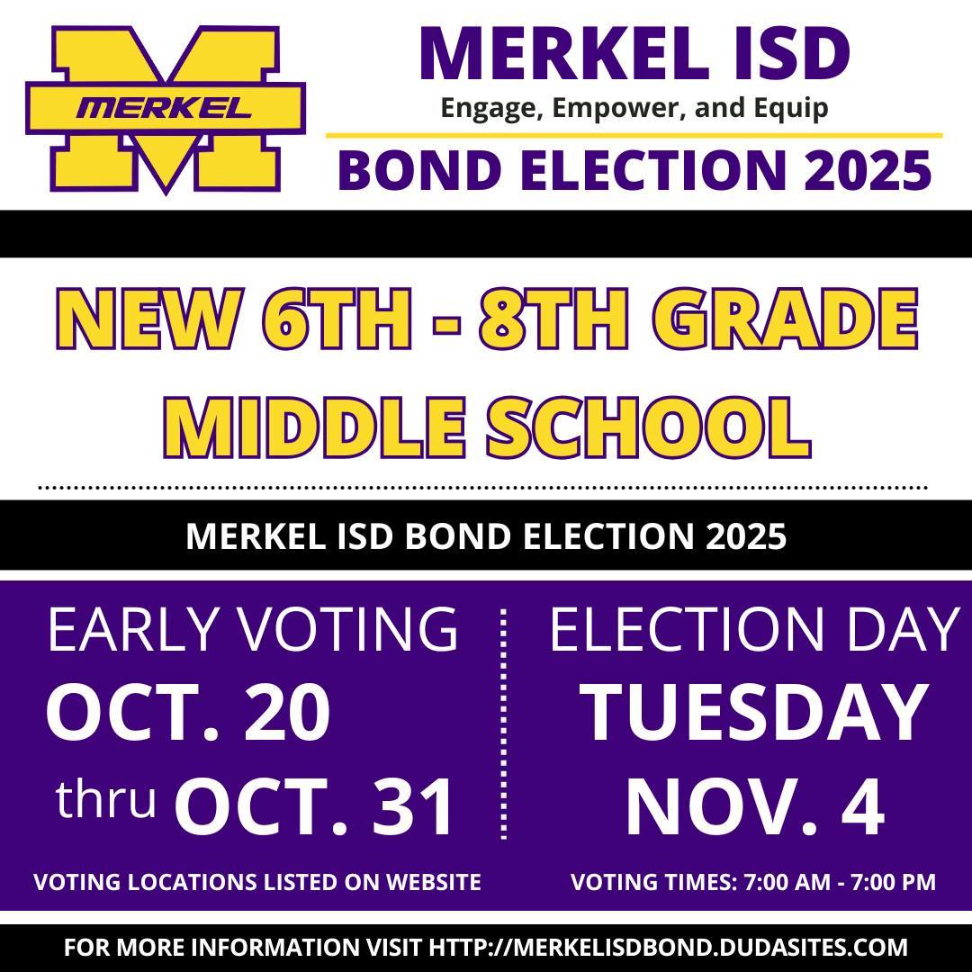 The polls are OPEN for early voting. You can vote at the Merkel ISD Administration office located at 314 Manchester from 8:00 AM to 4:00 PM Monday-Friday. Early voting dates are Oct. 20th through Oct. 31st. For more information visit merkelisdbond.dudasites.com